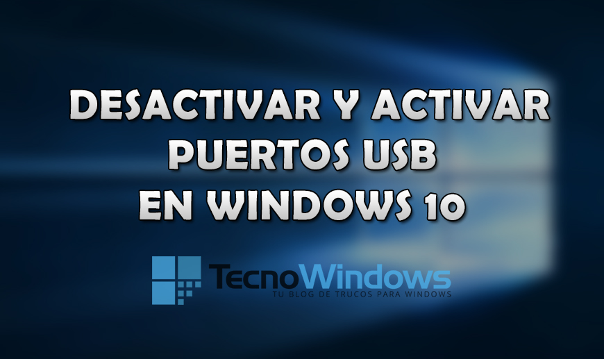 Cómo desactivar y activar los puertos USB en Windows 10